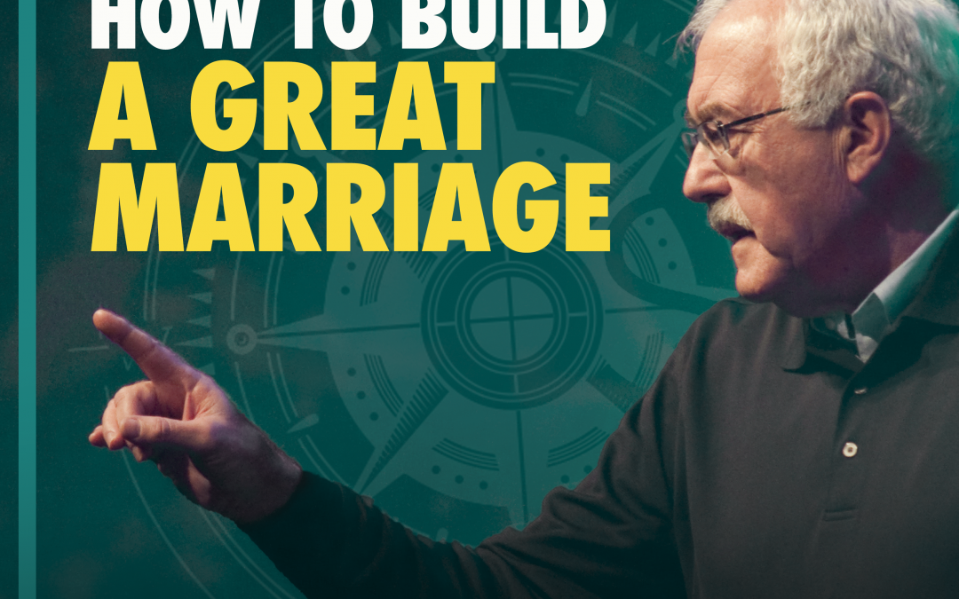 #7 – How To Build A Great Marriage